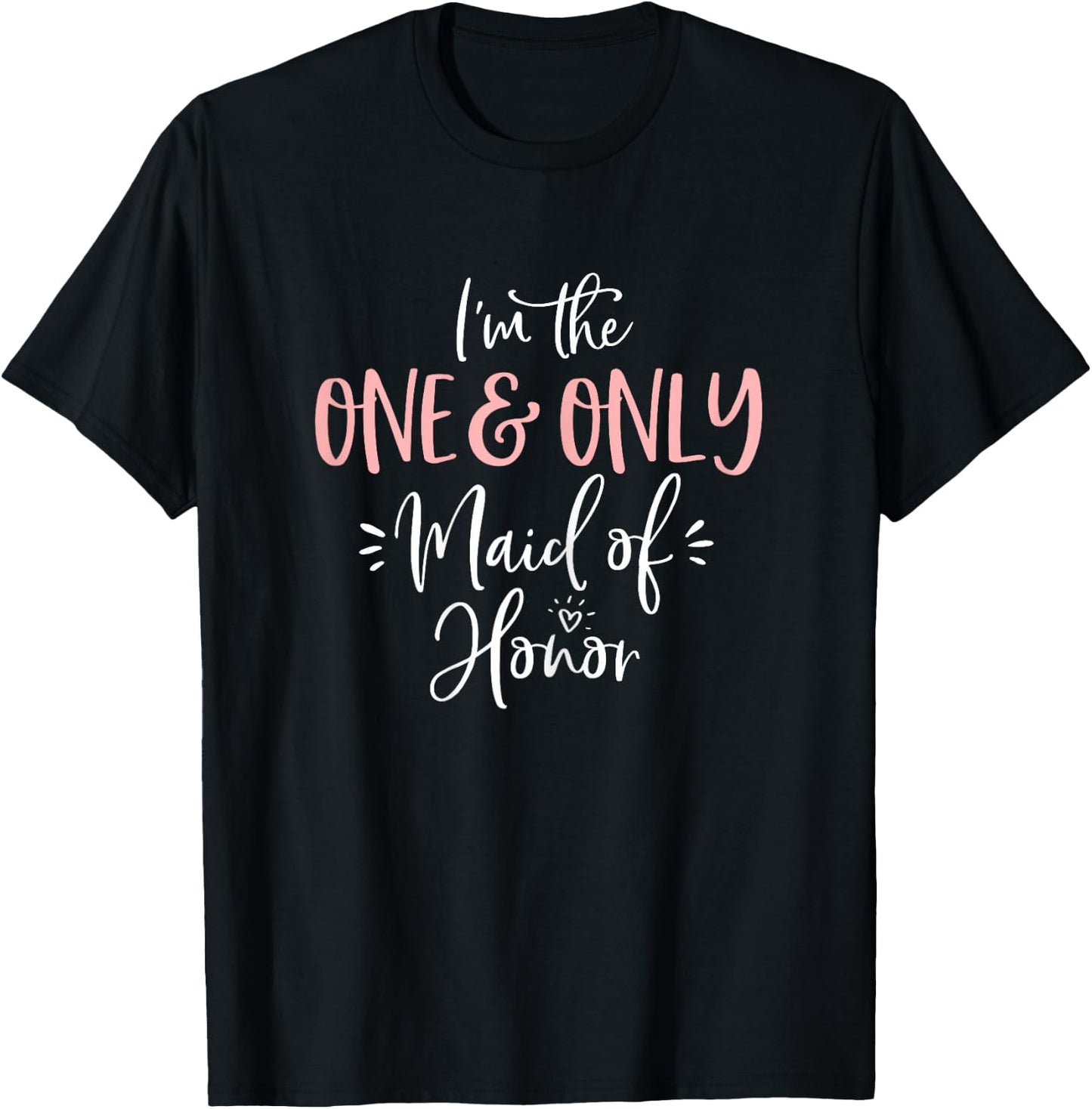One & Only Maid of Honor T Shirt Matching Bachelorette Party T-Shirt - T-Shirt | Black
