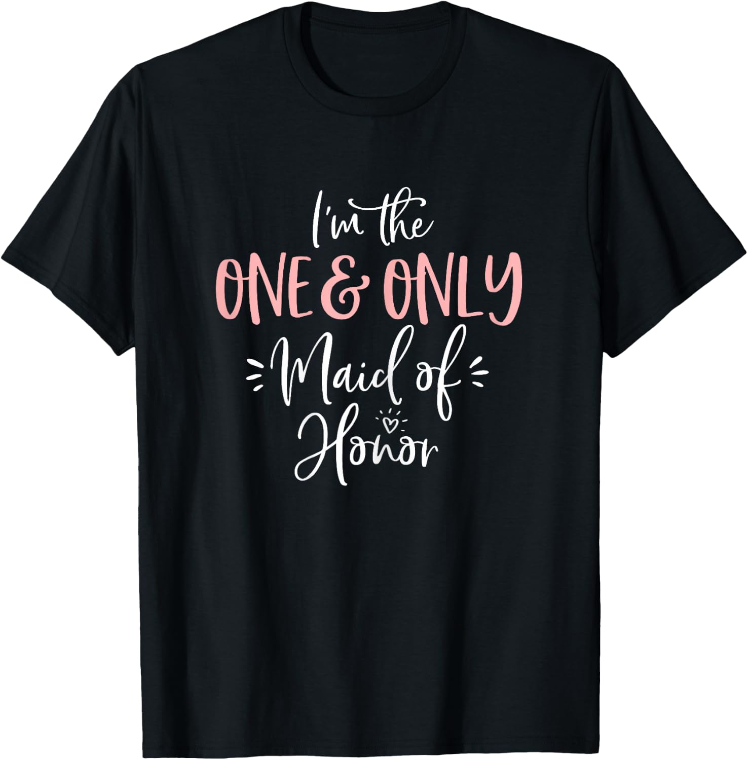 One & Only Maid of Honor T Shirt Matching Bachelorette Party T-Shirt - T-Shirt | Black