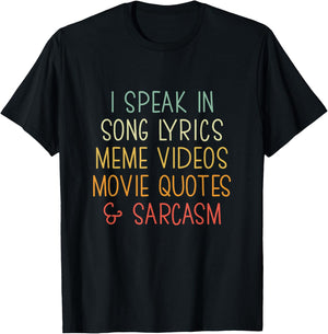 I Speak in Song Lyrics Meme Videos Movie Quotes & Sarcasm T-Shirt - T-Shirt | Black