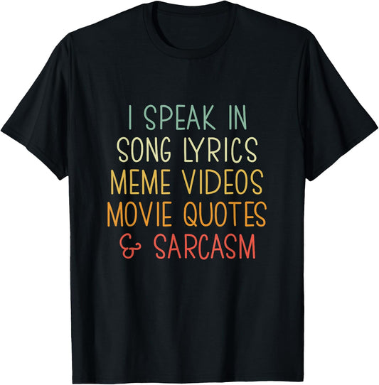 I Speak in Song Lyrics Meme Videos Movie Quotes & Sarcasm T-Shirt - T-Shirt | Black