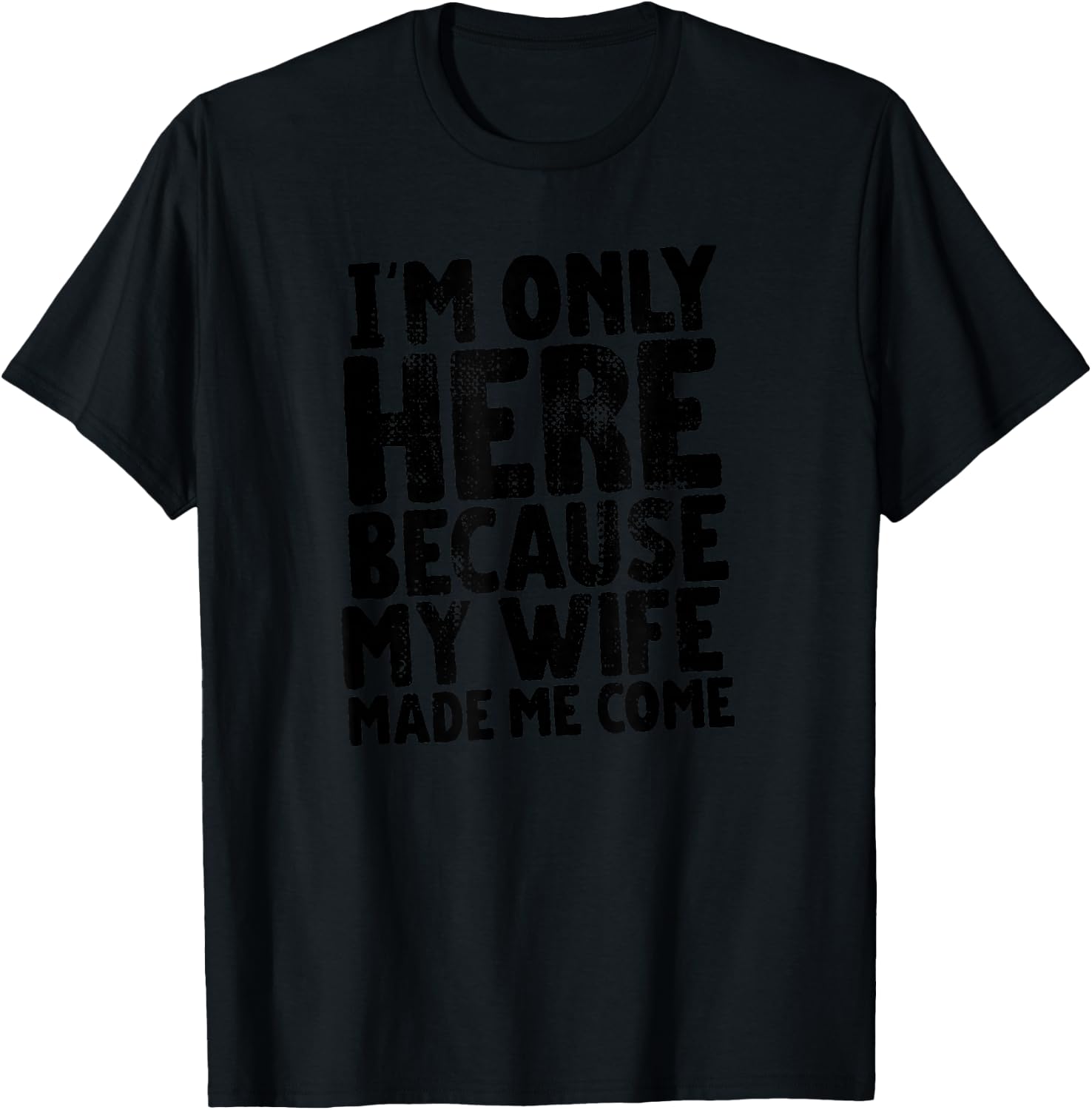 My Wife Made Me Wear This Shirt Gift Husband from Wife T-Shirt - T-Shirt | Black
