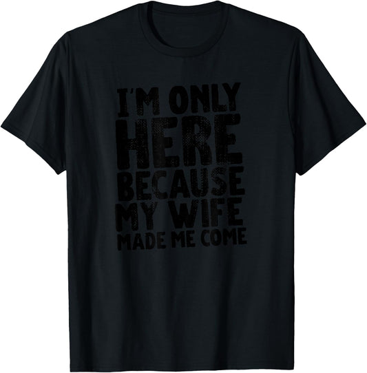 My Wife Made Me Wear This Shirt Gift Husband from Wife T-Shirt - T-Shirt | Black