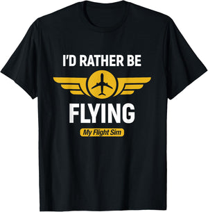 Flying Merch Airplane Pilot I'd Rather Be Flying My Flight Sim T-Shirt - T-Shirt | Black