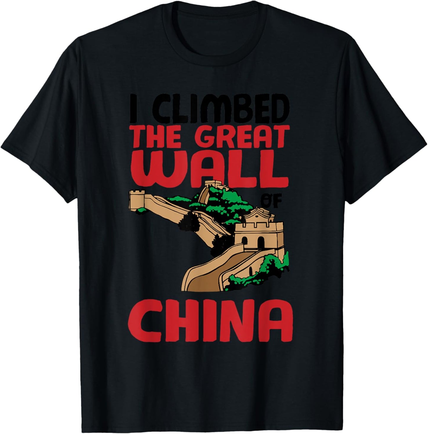 Cute Unique I Climbed The Great Wall Of China Gift T-Shirt - T-Shirt | Black