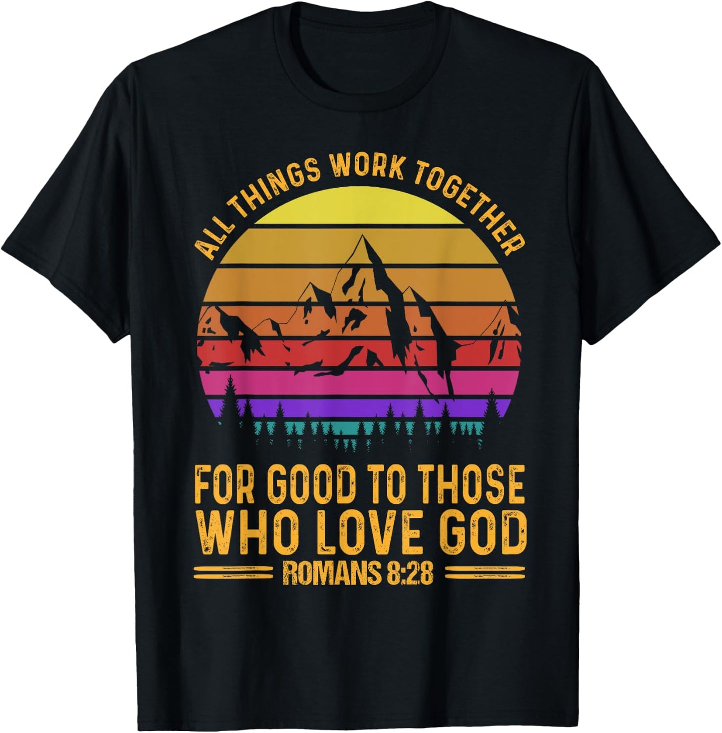 All Things Work Together For Good To Those Who Love God T-Shirt - T-Shirt | Black