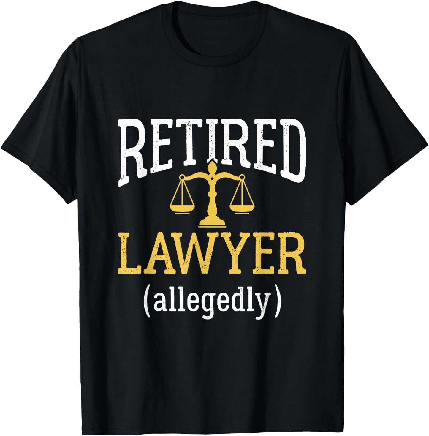 Retirement Party Gifts for Lawyers Retired Lawyer Allegedly Funny Attorney Retirement - Black, -Adults, Short Sleeve, Classic Fit, Crew Collar, Small T-Shirt - T-Shirt | Black