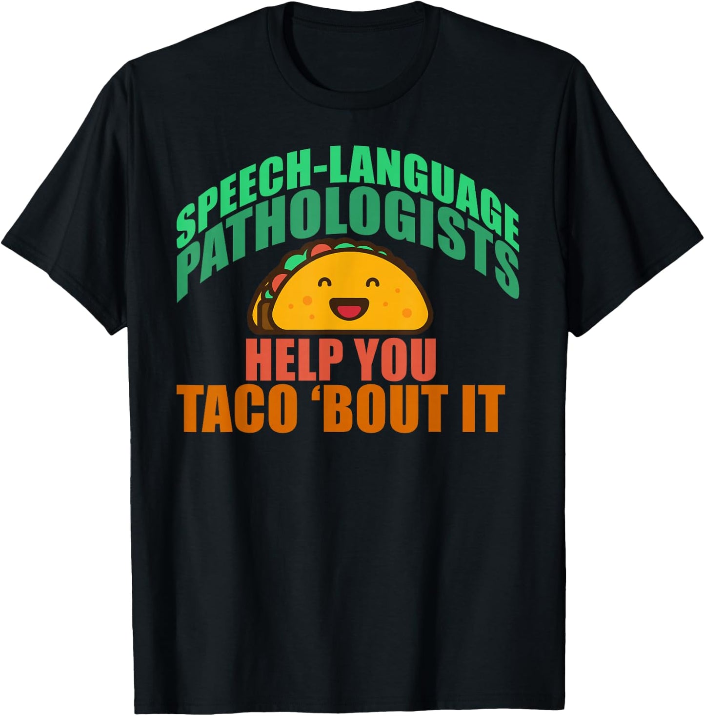 Speech Language Pathologists Help You Taco 'bout it T-Shirt - T-Shirt | Black