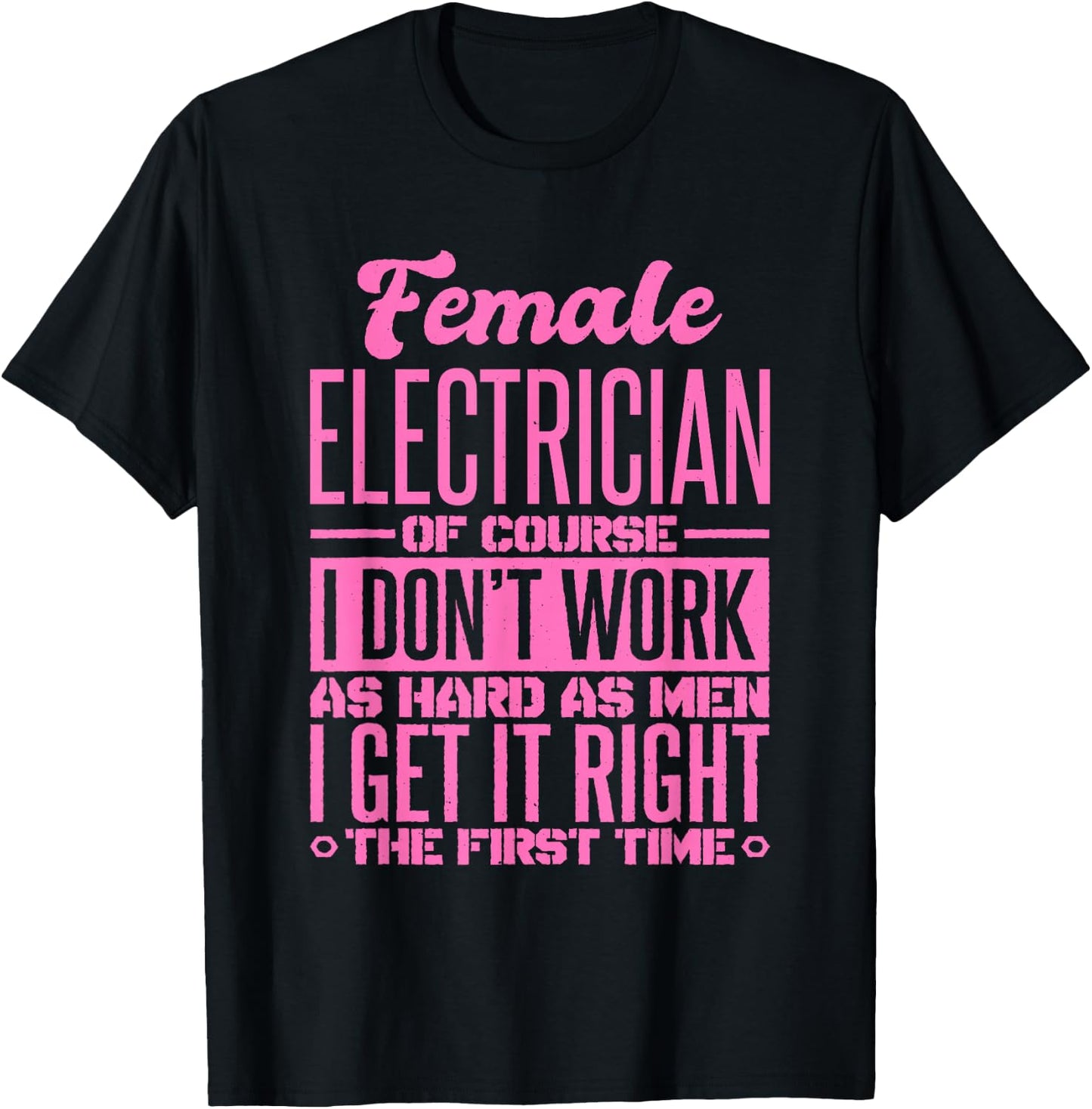 Female Electrician Get It Right The First Time T-Shirt - T-Shirt | Black
