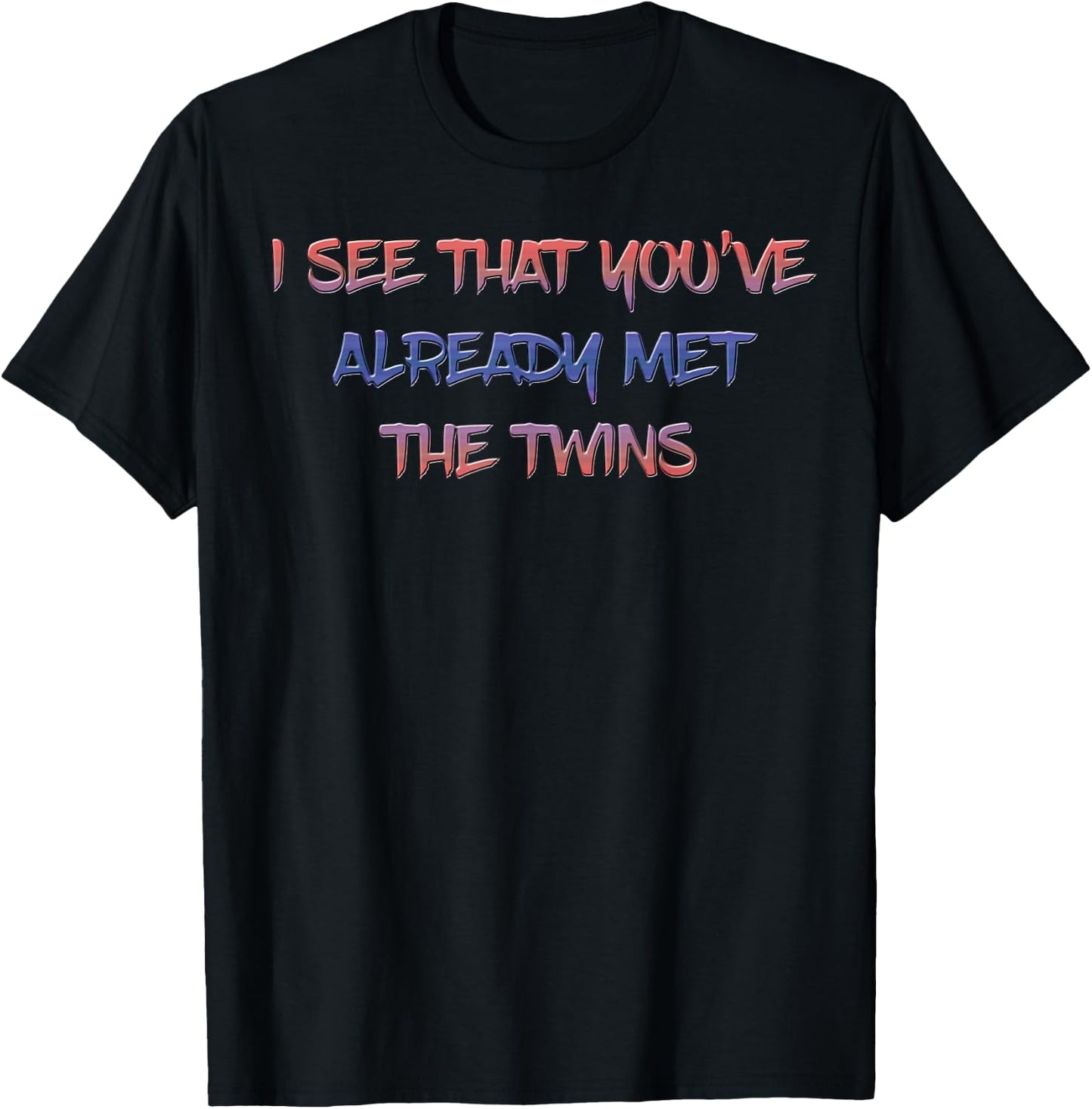I See That You've Already Met The Twins Women's Large Breast T-Shirt - T-Shirt | Black