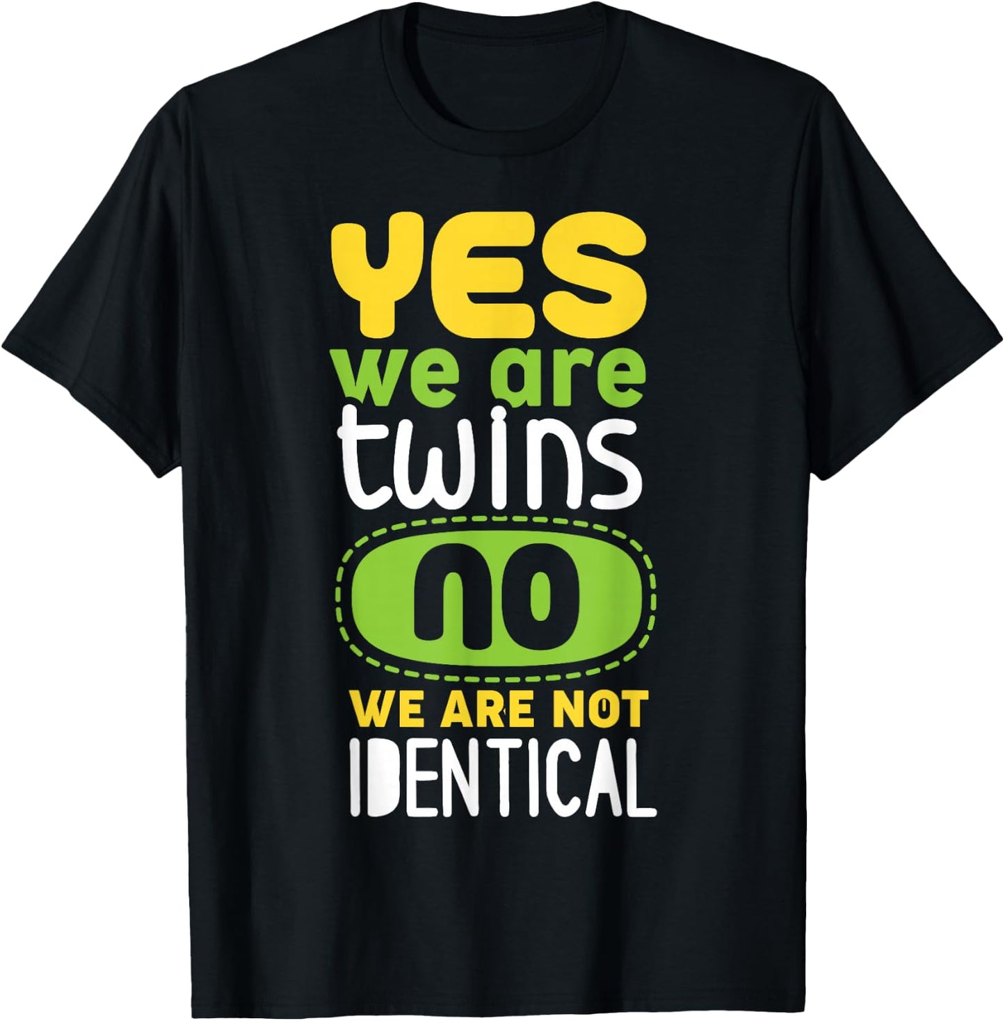 Yes We Are Twins No We Are Not Identical T-Shirt - T-Shirt | Black