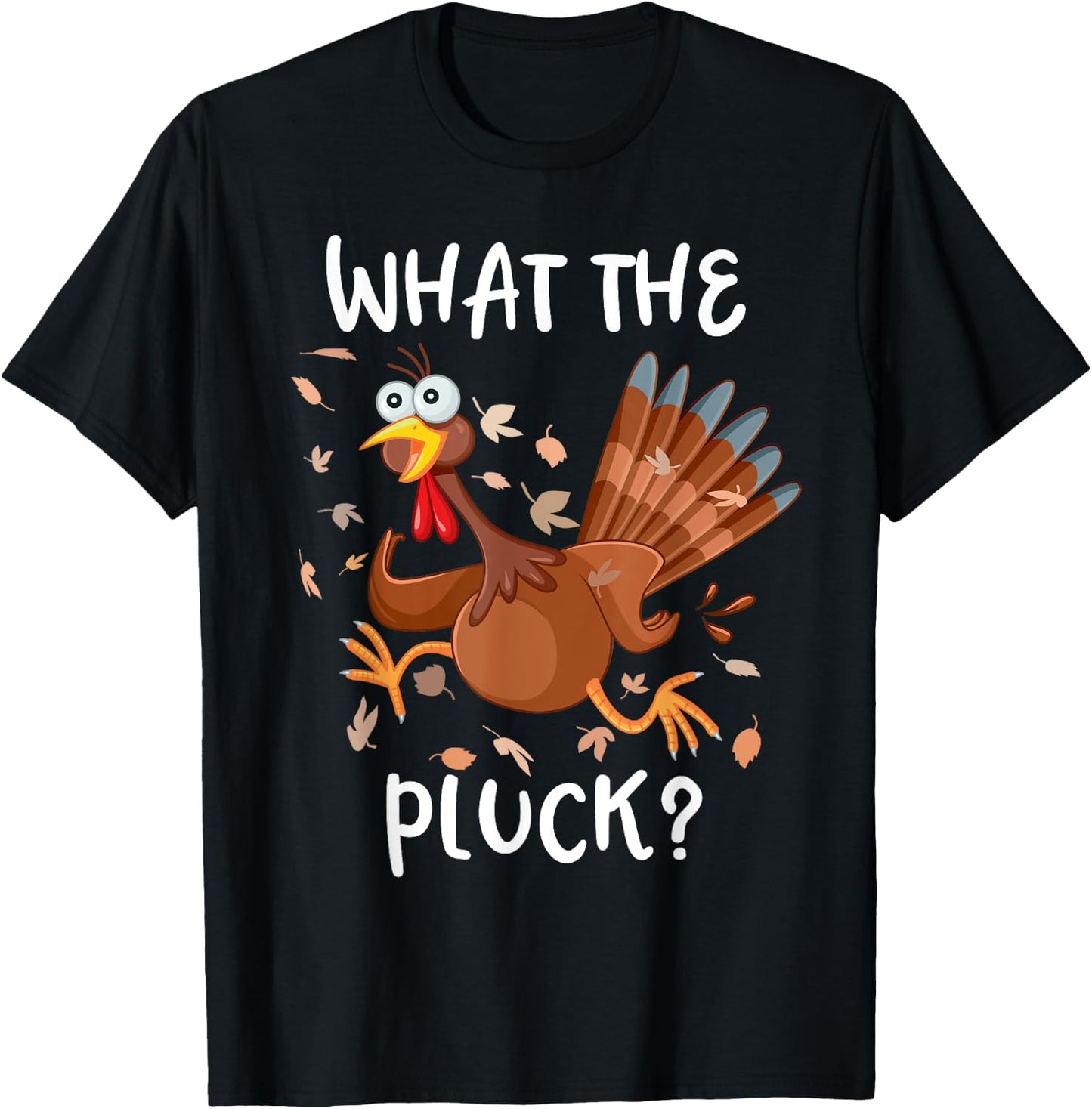 Funny Turkey What the Pluck Shirt Adult Thanksgiving T-Shirt - T-Shirt | Black