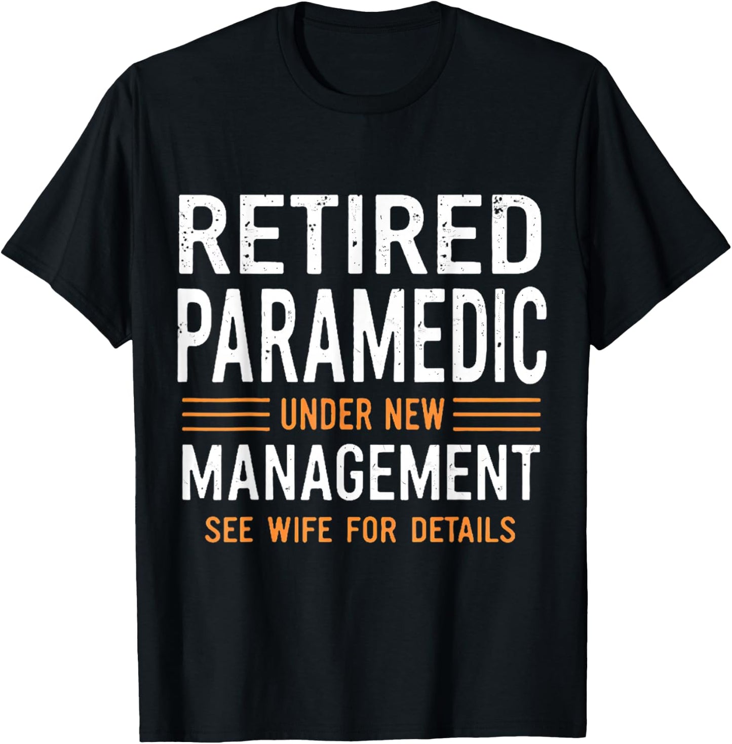 Retired Paramedic Under New Management See Wife For Details T-Shirt - T-Shirt | Black