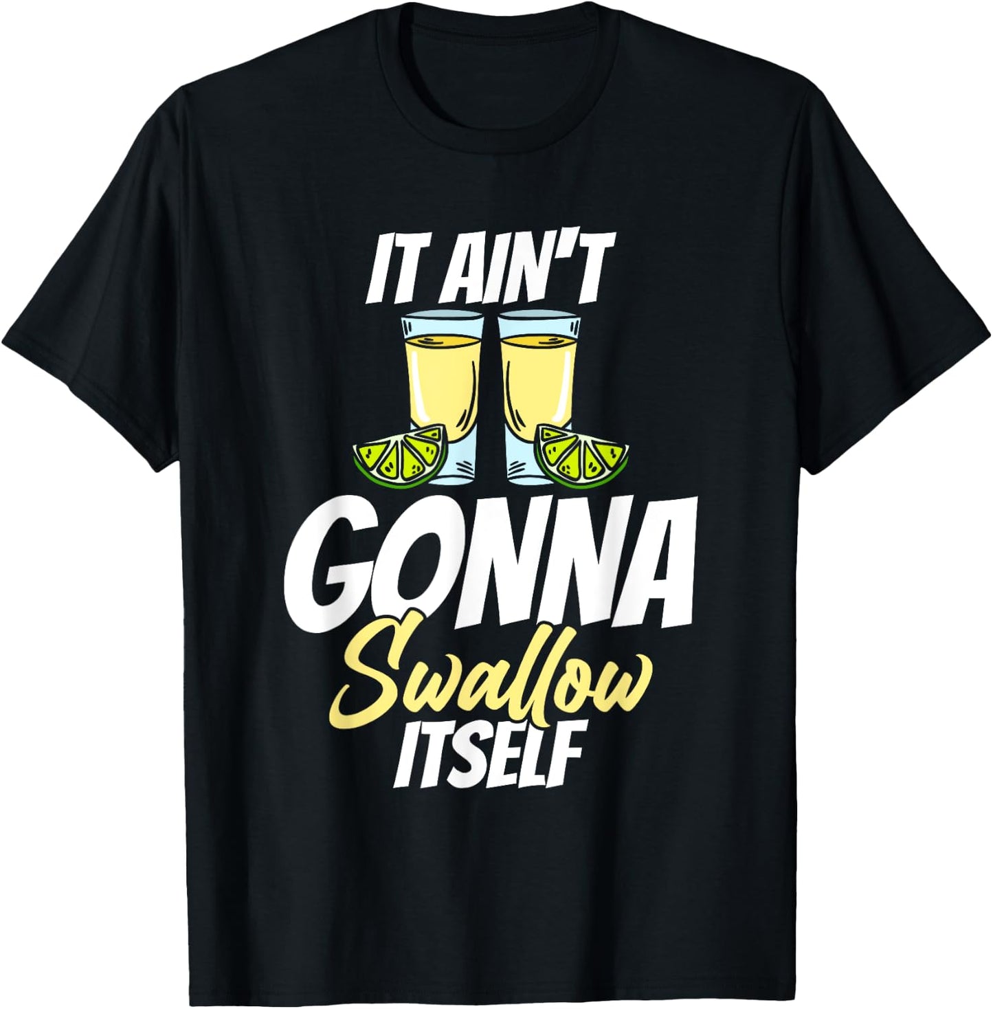 It Ain't Gonna Swallow Itself Cindo De Mayo T-Shirt - T-Shirt | Black