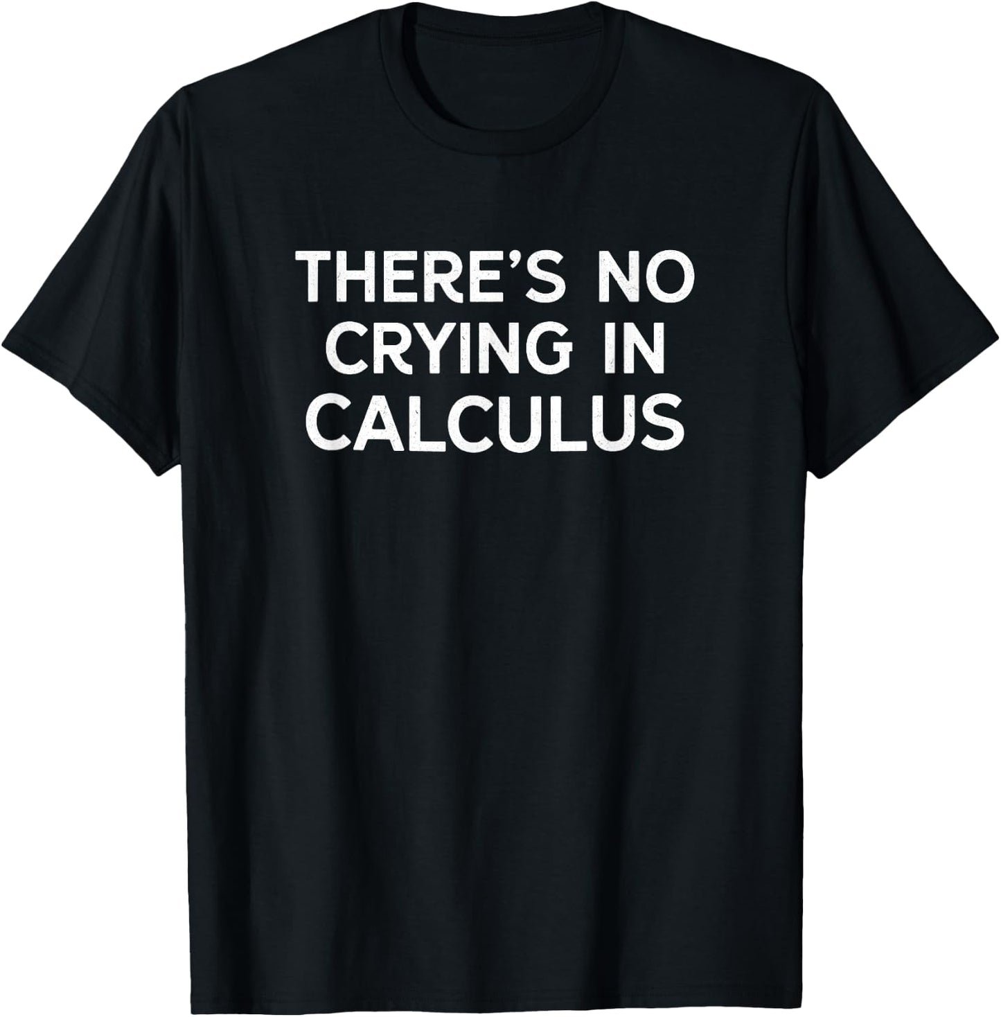 There's No Crying In Calculus Math Nerd Geek T-Shirt - T-Shirt | Black