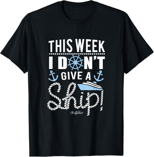 This Week I Don't Give a Ship - Group Matching Cruise T-Shirt - T-Shirt | Black