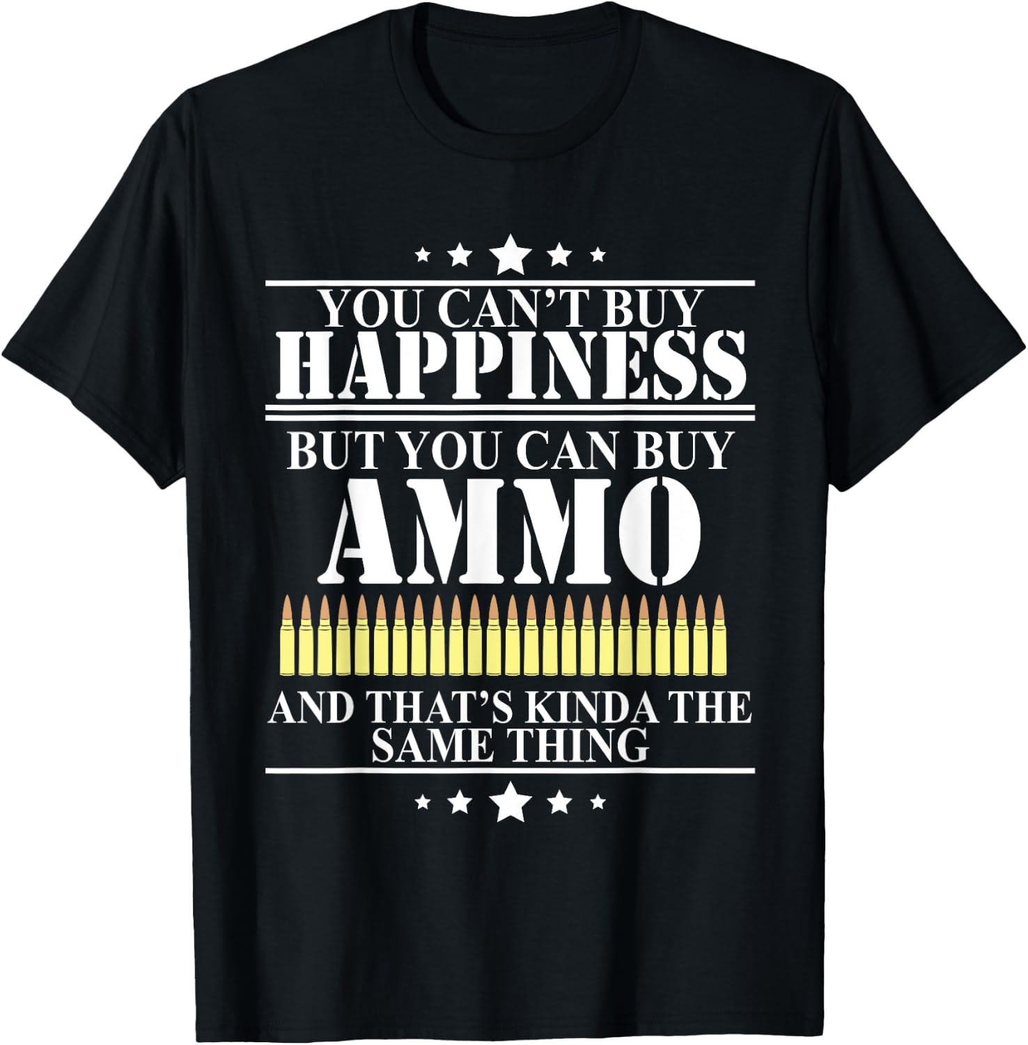 Gun Lover Shirt Military Ammunition is Happiness Bullet T-Shirt - T-Shirt | Black