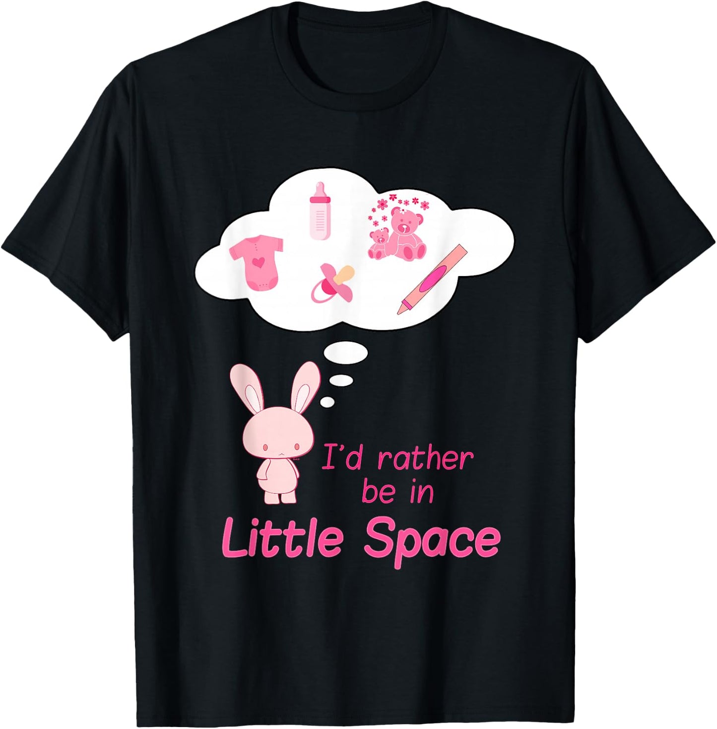 "I'd Rather Be In Little Space" Cute BDSM DDLG ABDL CGL Kink T-Shirt - T-Shirt | Black