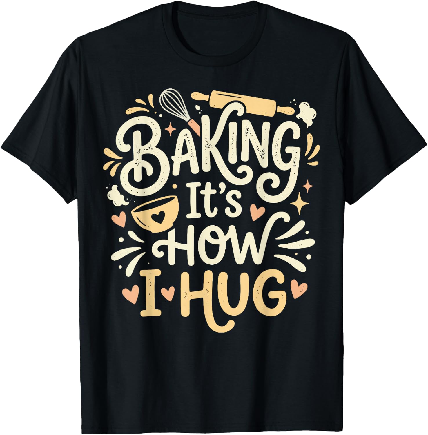 Baking It's How I Hug T-Shirt - T-Shirt | Black