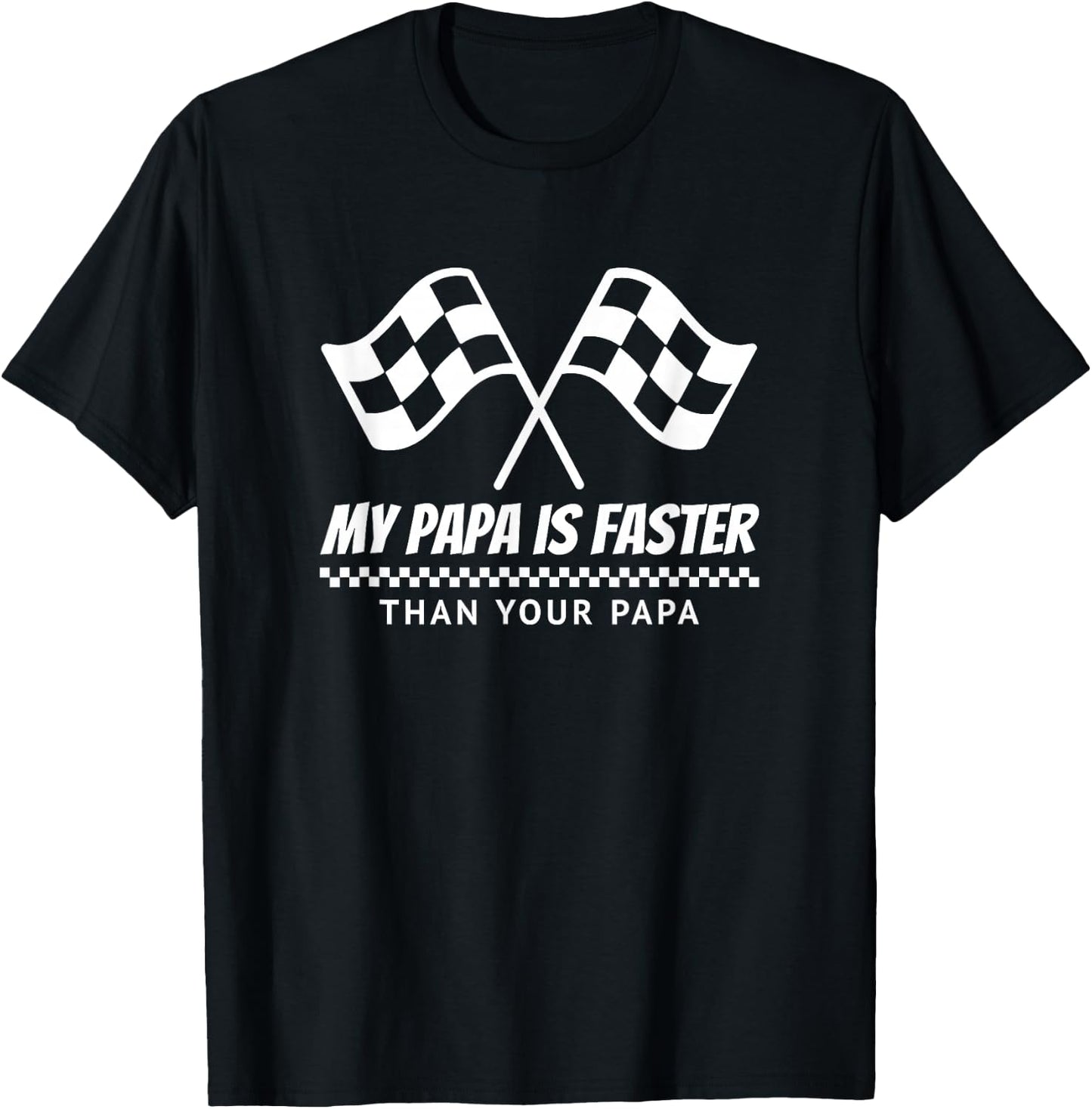 My Papa is Faster Race Car Racing Mechanic Track Parties T-Shirt - T-Shirt | Black