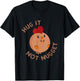 Chicken fans Hug it - not nugget! T-Shirt - T-Shirt | Black