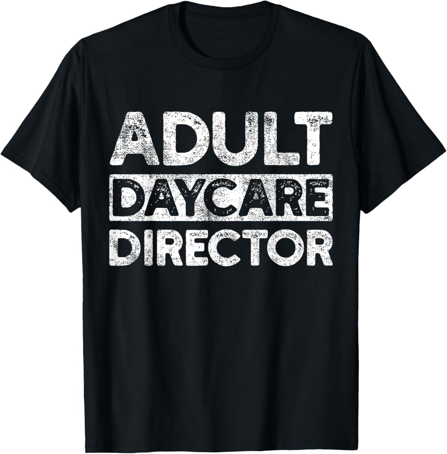 Adult Daycare Director Funny Saying Serious Vintage T-Shirt - T-Shirt | Black