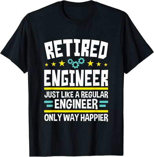 Engineer Shirts And Gifts Retired Engineer Way Happier Engineering Retirement T-Shirt - T-Shirt | Black