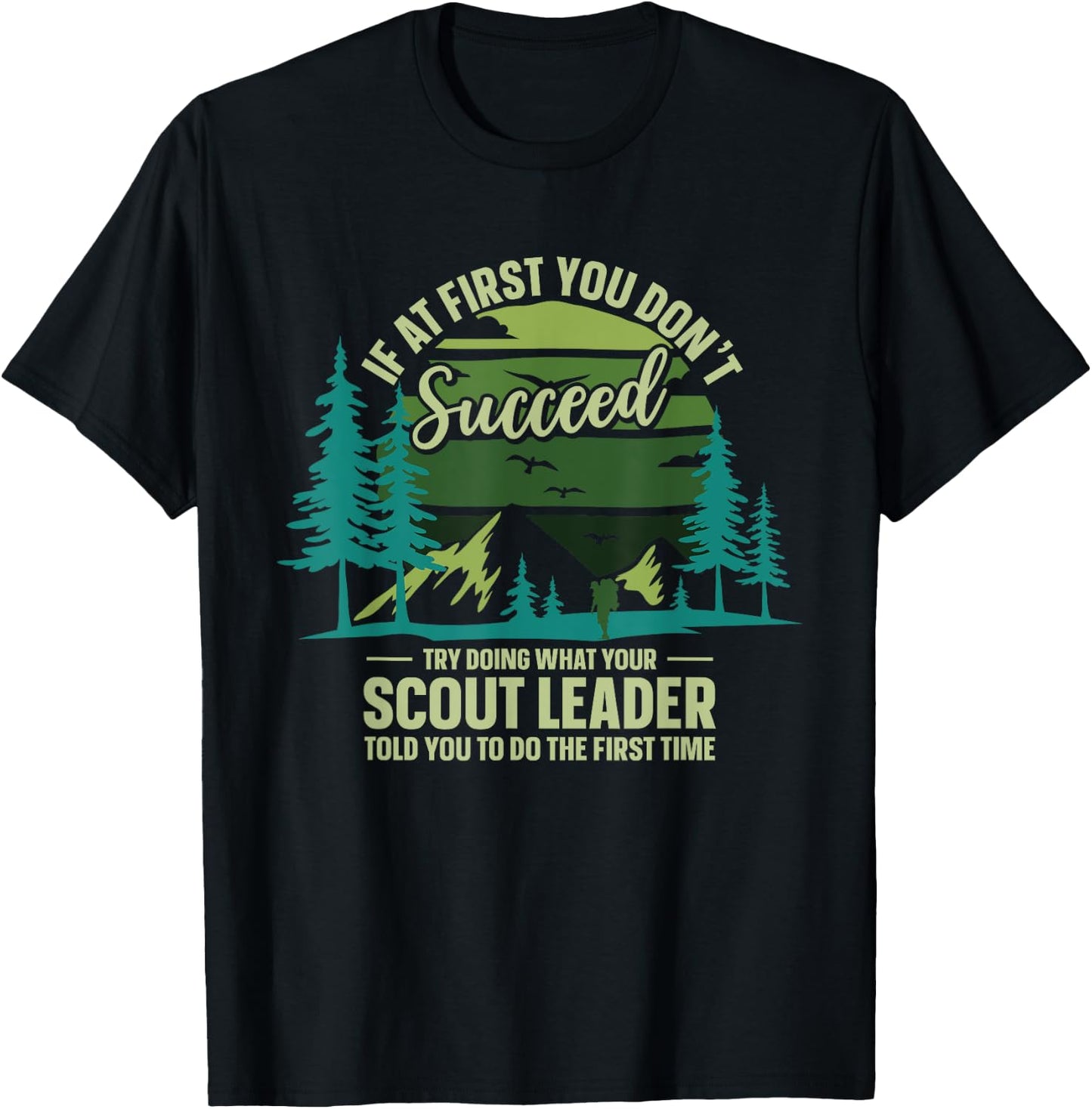 If At First You Don't Succeed Scout Leader Camping Hiking T-Shirt - T-Shirt | Black