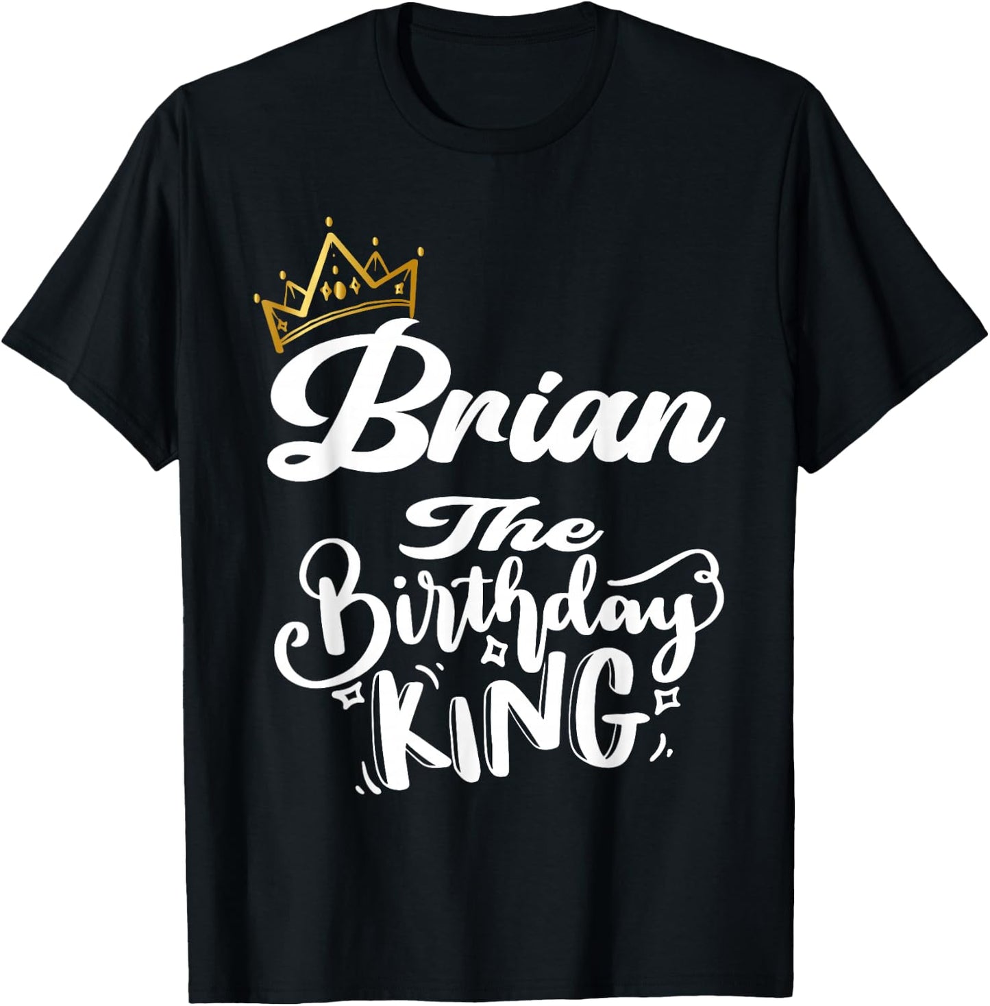 Brian The Birthday King Happy Birthday Shirt Men Boys Teens T-Shirt - T-Shirt | Black