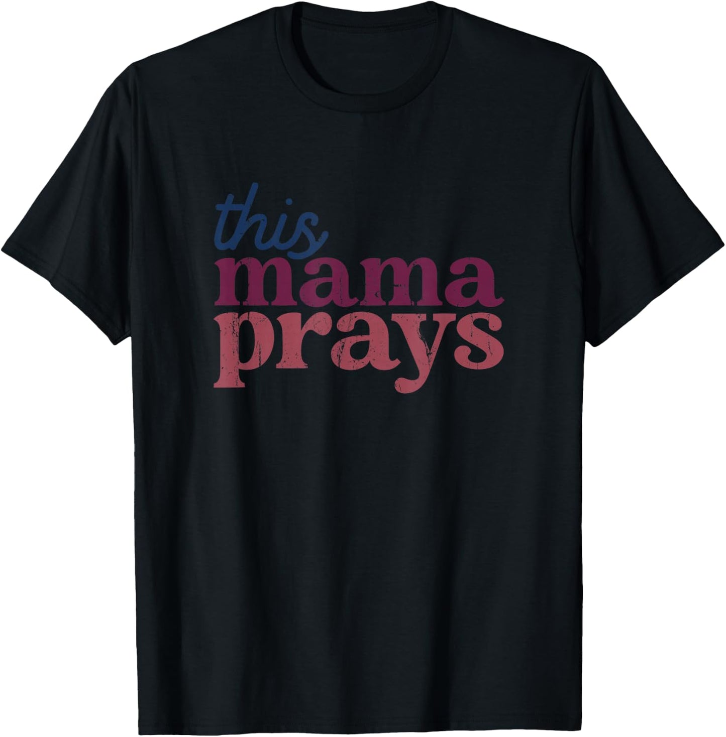 This Mama Prays Christian Mommy Faith Mother's Day T-Shirt - T-Shirt | Black