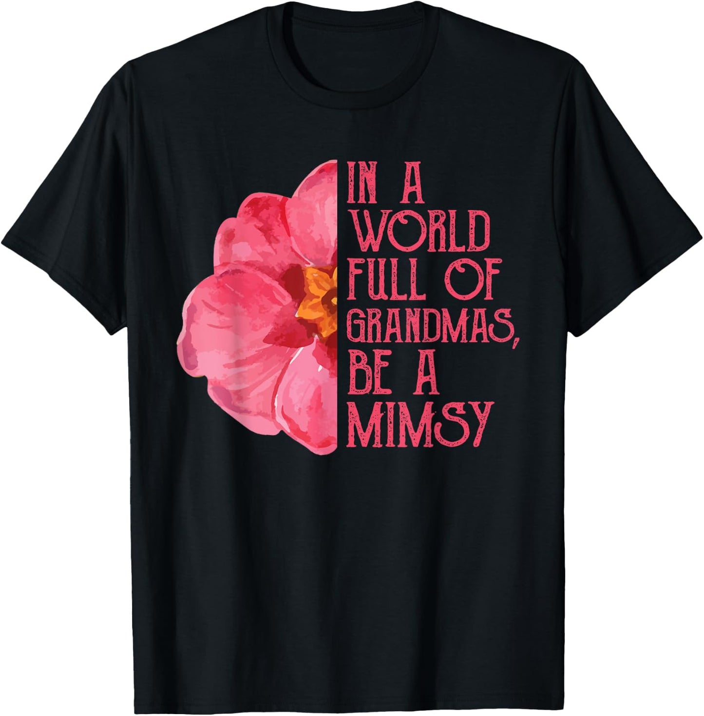 In A World Full Of Grandmas Be A Mimsy Shirts, Mothers Day T-Shirt - T-Shirt | Black