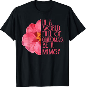 In A World Full Of Grandmas Be A Mimsy Shirts, Mothers Day T-Shirt - T-Shirt | Black