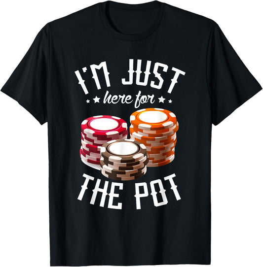 I'm just here for the pot for poker player Casino Poker T-Shirt - T-Shirt | Black