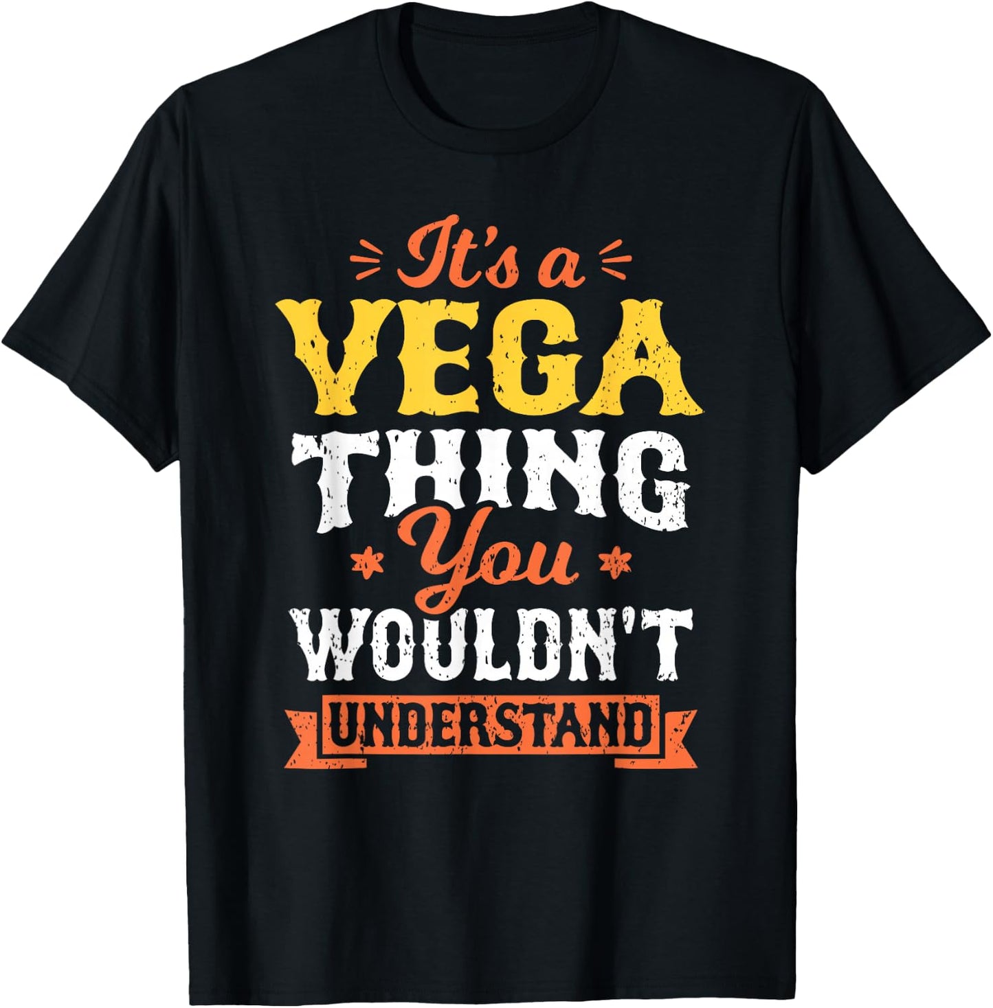 It's A Vega Thing You Wouldn't Understand Last Name Surname T-Shirt - T-Shirt | Black