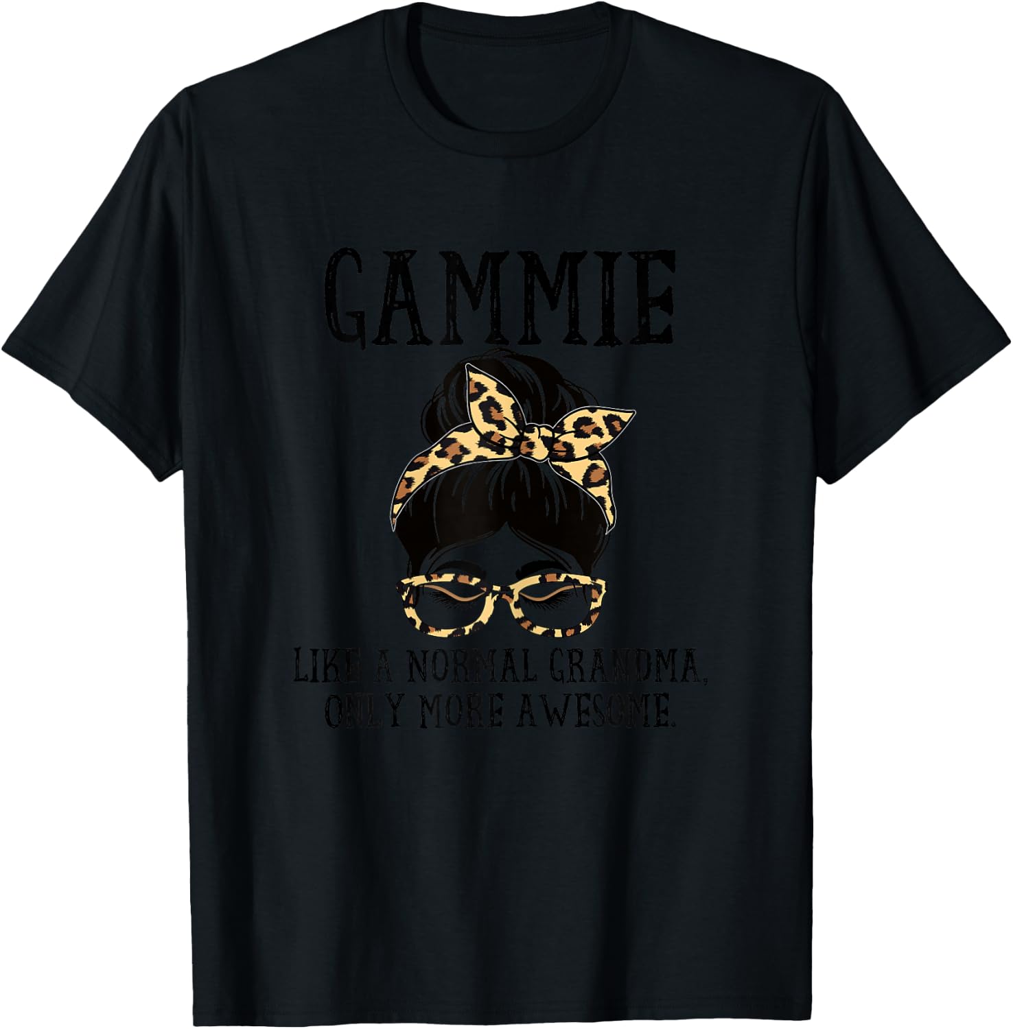Gammie Like a Normal Grandma Only More Awesome Mothers Day T-Shirt - T-Shirt | Black