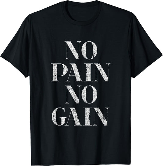 No Pain No Gain Gym Fitness Slogan T-Shirt - T-Shirt | Black