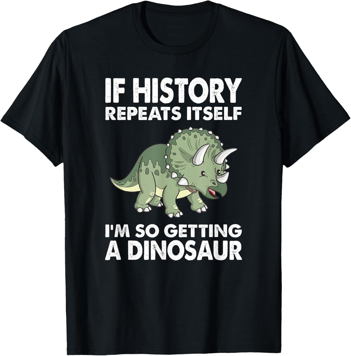 History Repeats Itself Adult Dinosaur Shirt Kids Triceratops T-Shirt - T-Shirt | Black