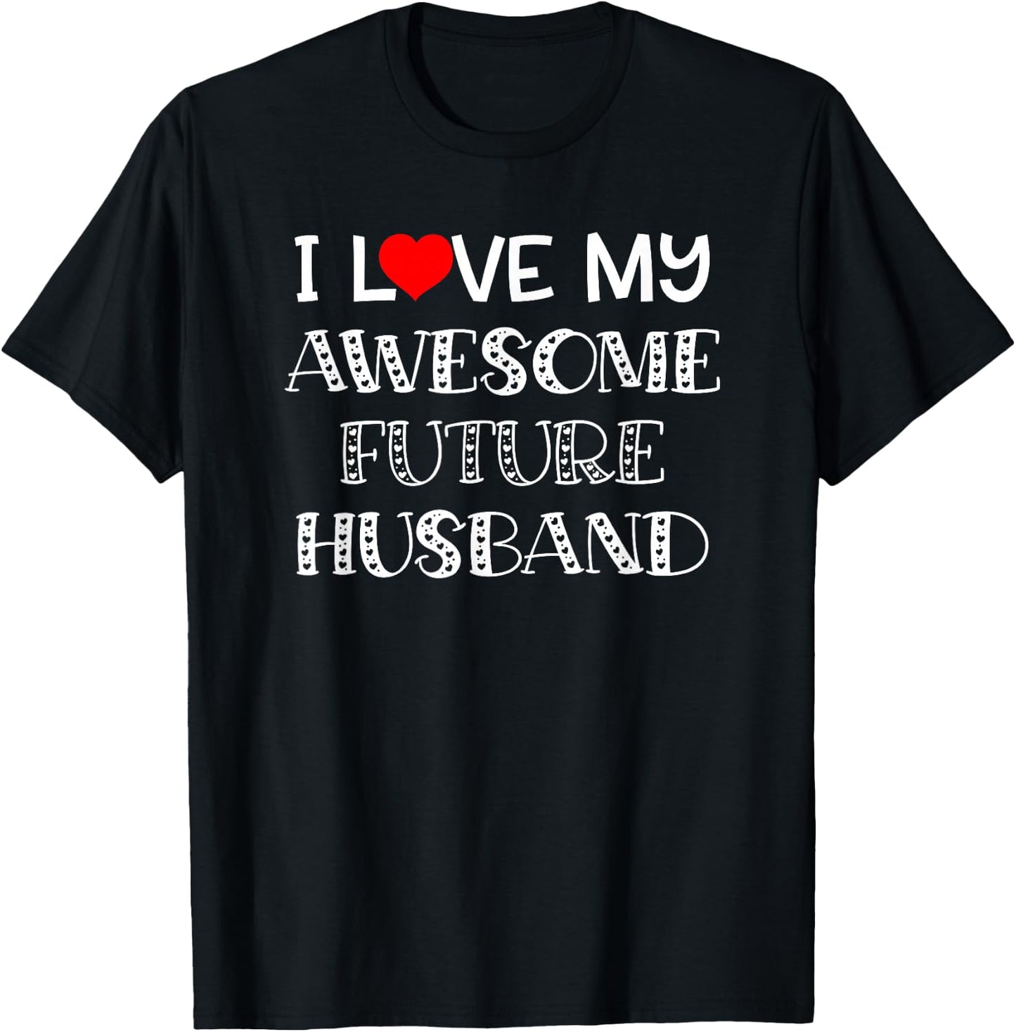 I Love My Awesome Future Heart Fiancé Husband Shirt T-Shirt - T-Shirt | Black