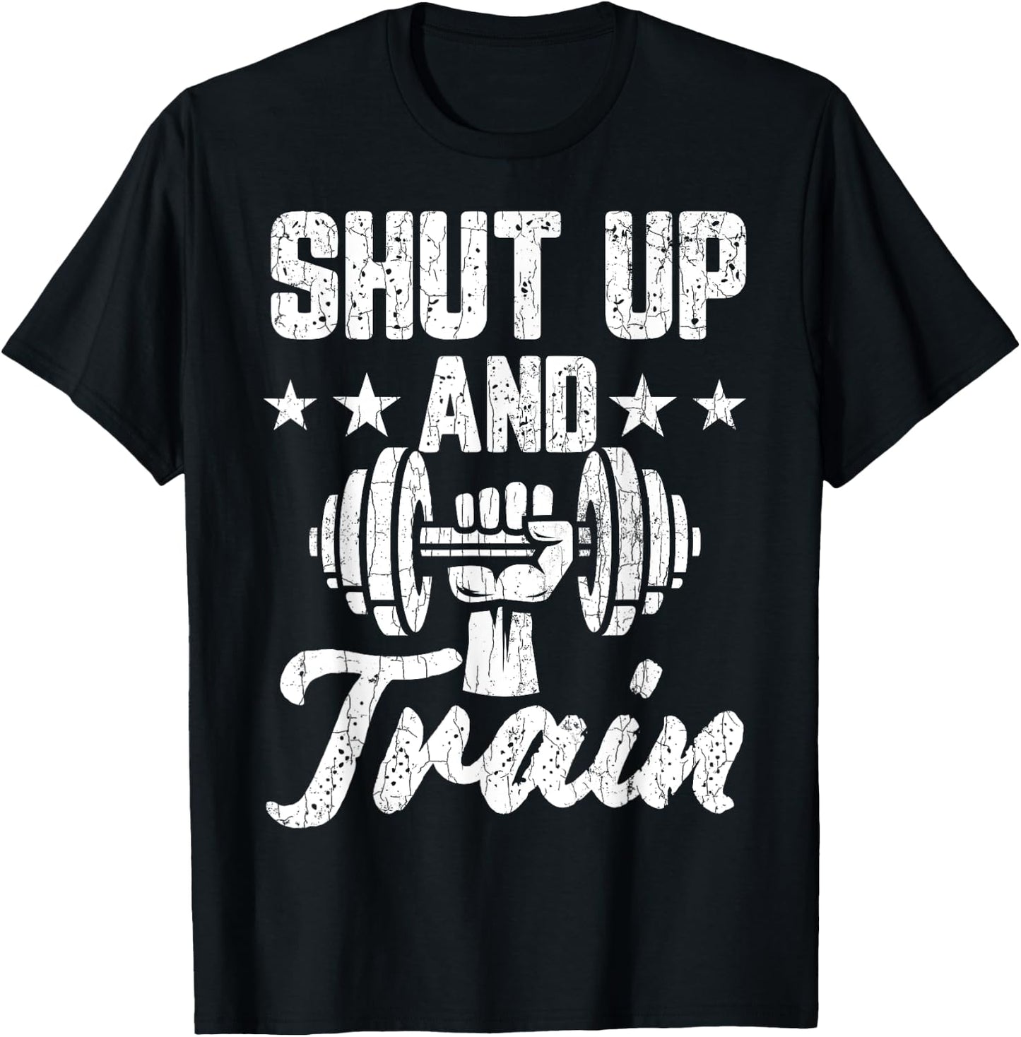 Shut Up And Train Funny Gym Motivational Graphic T-Shirt - T-Shirt | Black