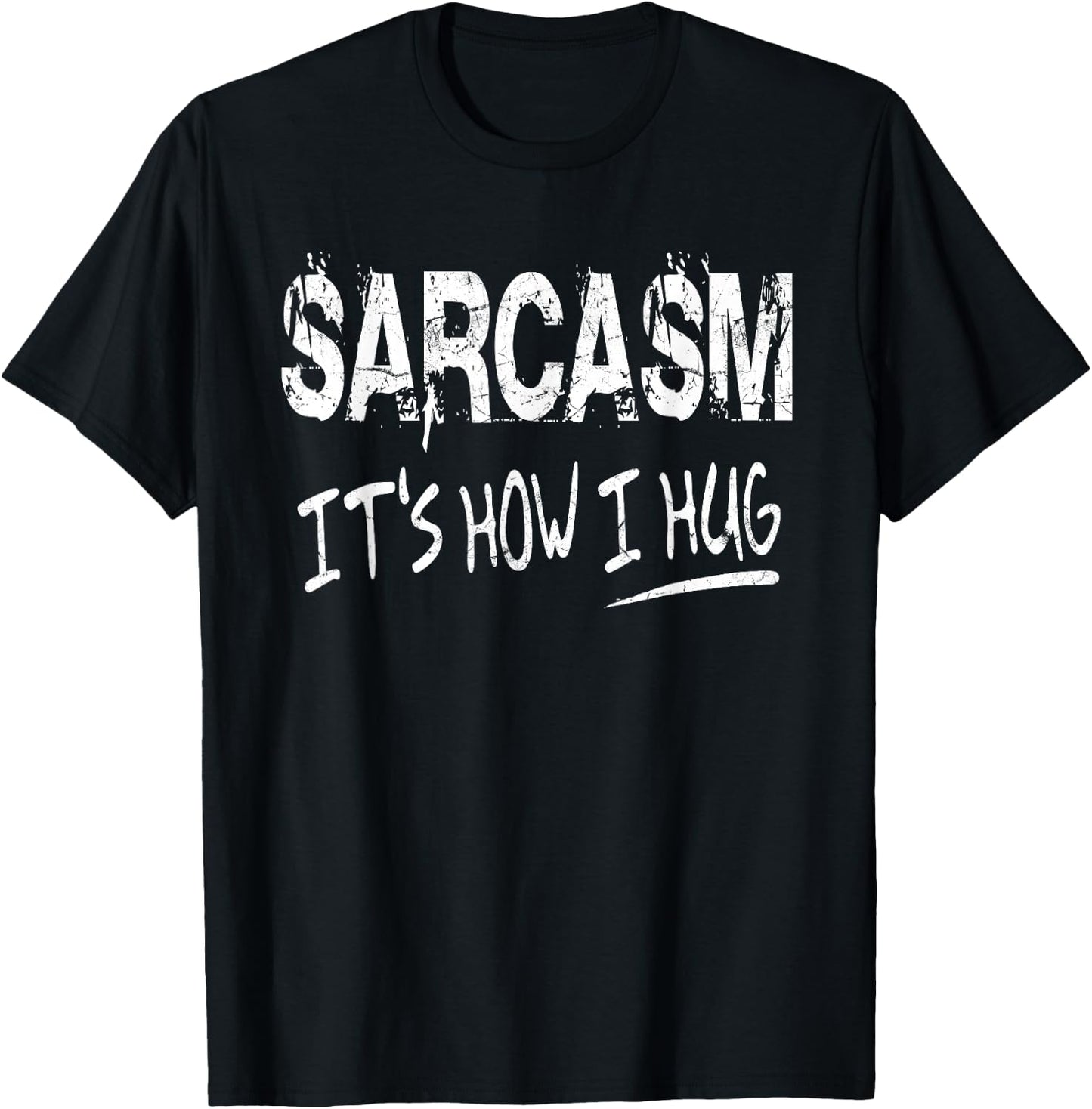 Sarcasm It’s How I Hug, Funny Gifts Sarcastic T-Shirt - T-Shirt | Black