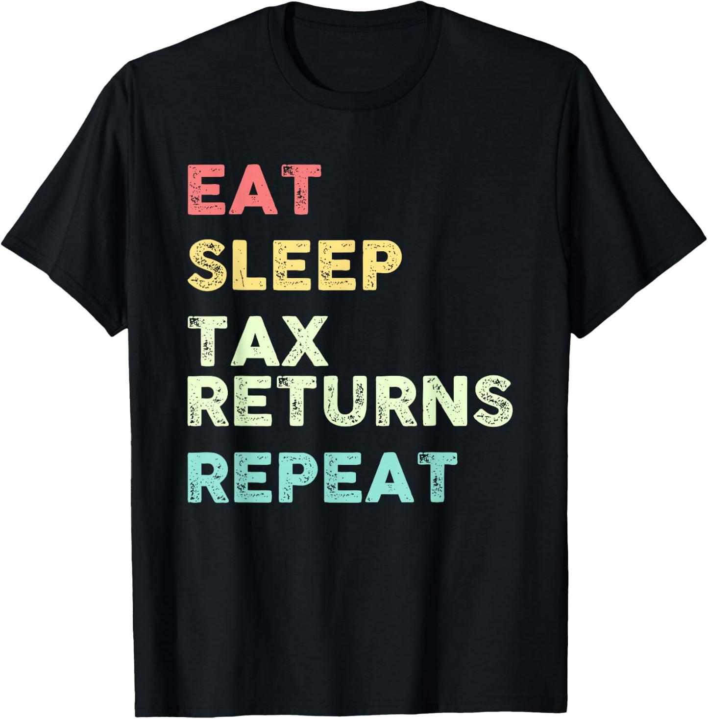 Eat Sleep Tax Returns Repeat Tax Season T-Shirt - T-Shirt | Black