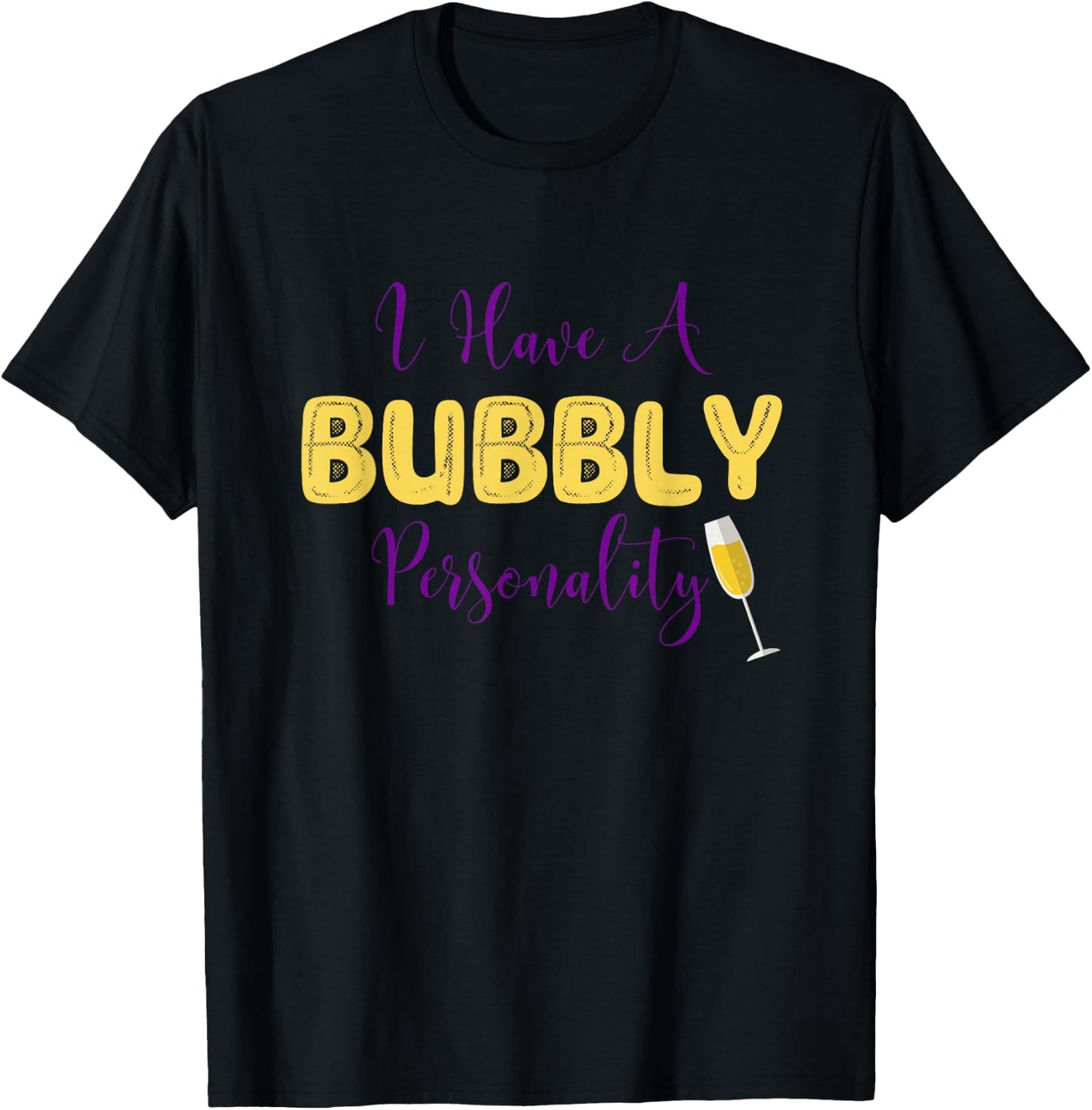I Have A Bubbly Personality Champagne Drinking Shirt T-Shirt - T-Shirt | Black