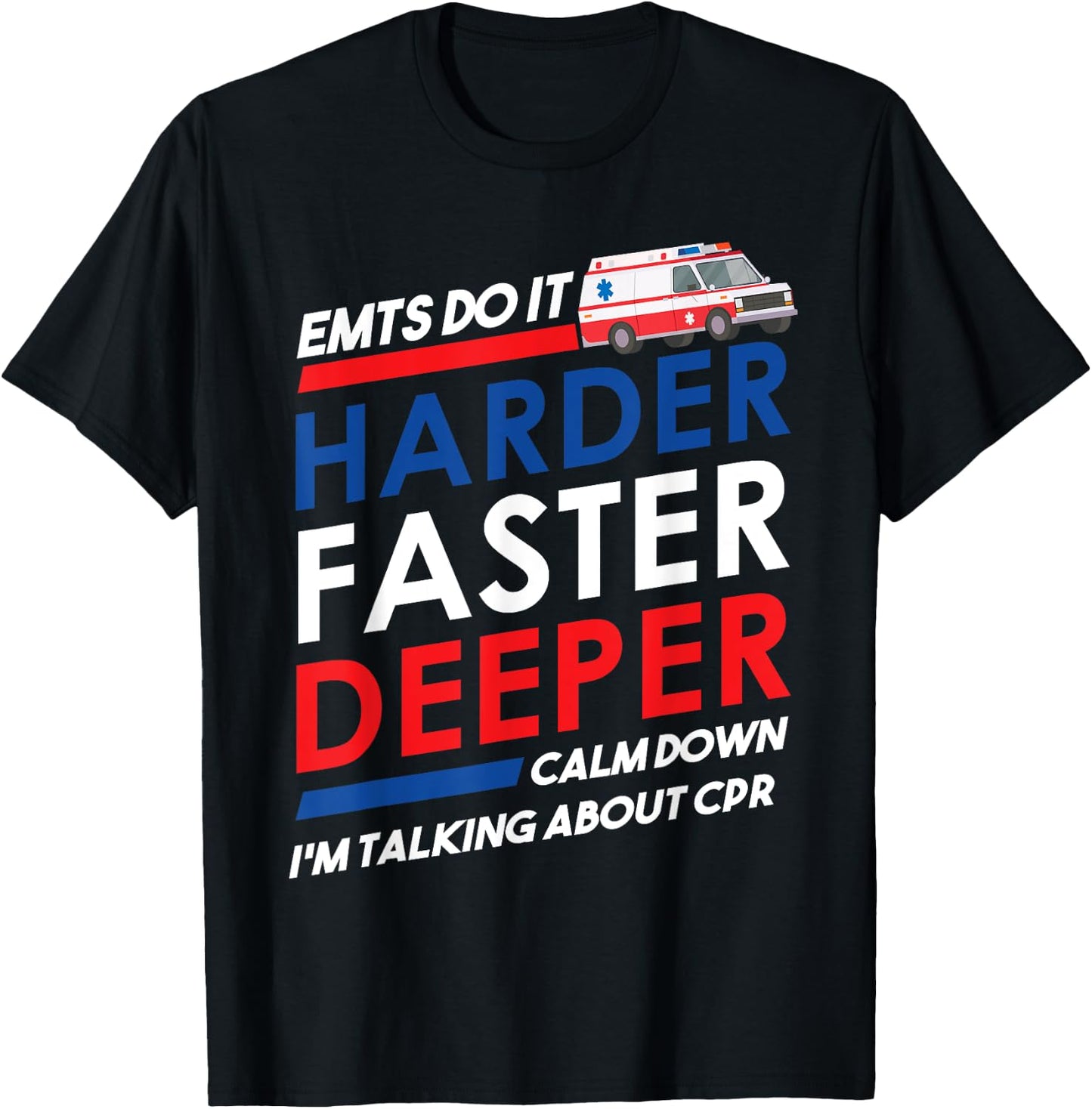 EMT Gifts Do It Harder Faster Deeper Funny EMT-B EMS graphic T-Shirt - T-Shirt | Black