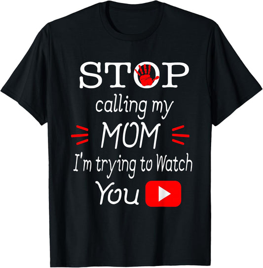 Stop Calling My Mom I'm Trying To Watch Tube Gift T-Shirt - T-Shirt | Black