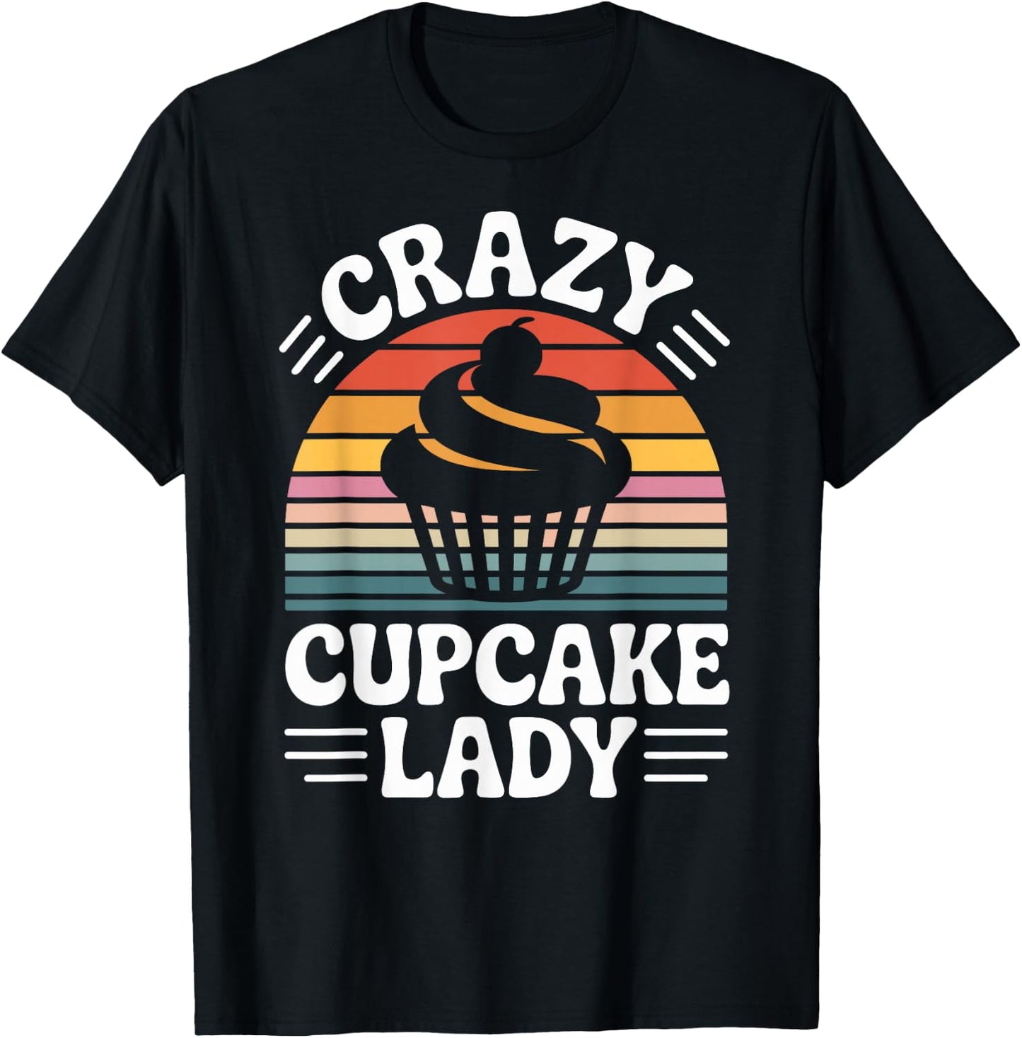 Crazy Cupcake Lady Funny Cupcake Lover Pastry Baker T-Shirt - T-Shirt | Black