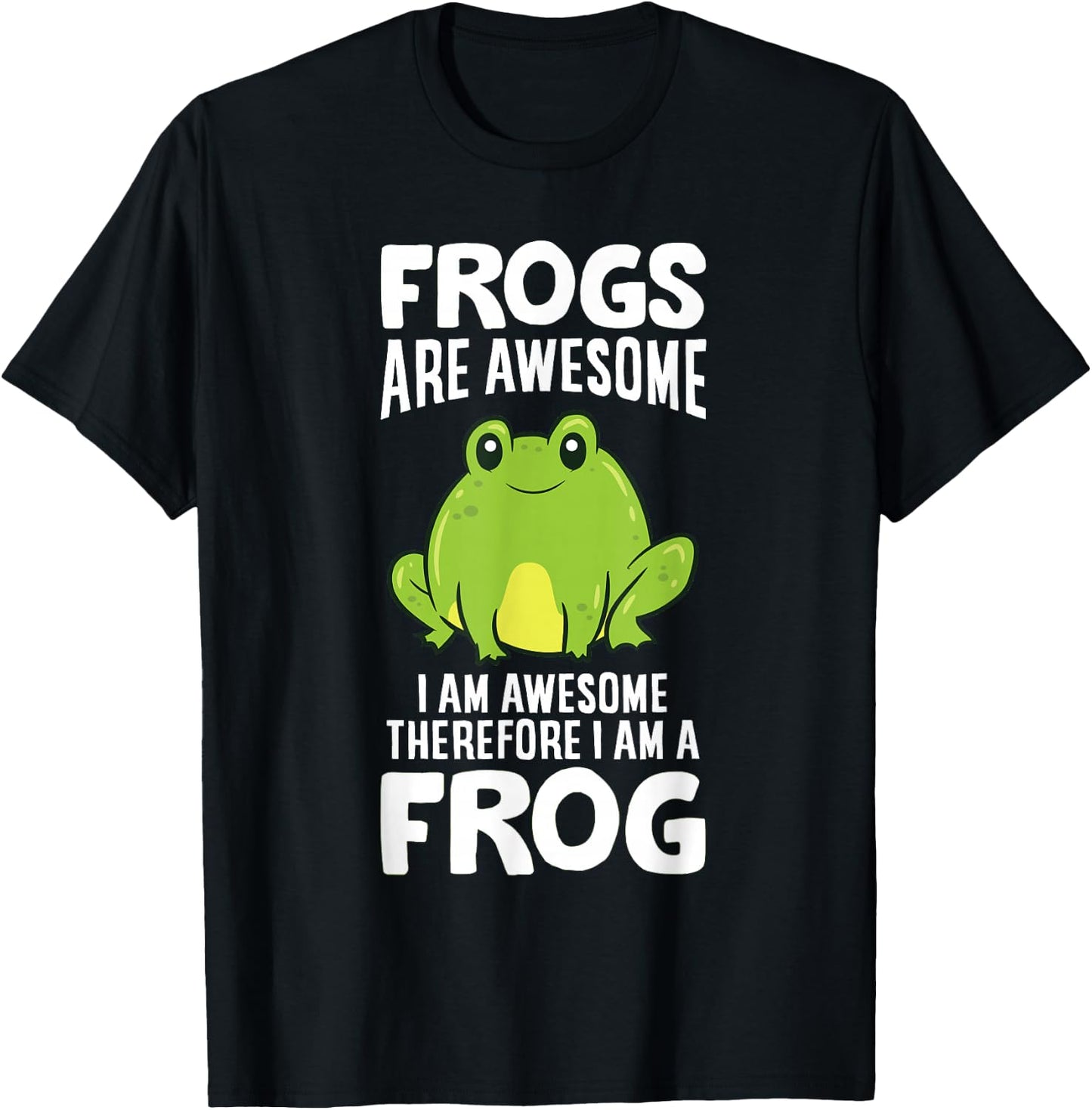 Frogs Are Awesome I Am Awesome Therefore I Am a Frog T-Shirt - T-Shirt | Black