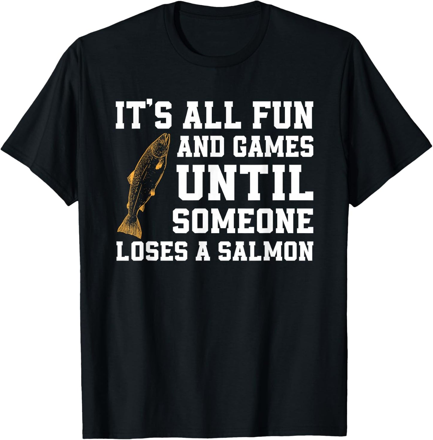 Funny Salmon Fishing Quote Alaska Angler T-Shirt - T-Shirt | Black