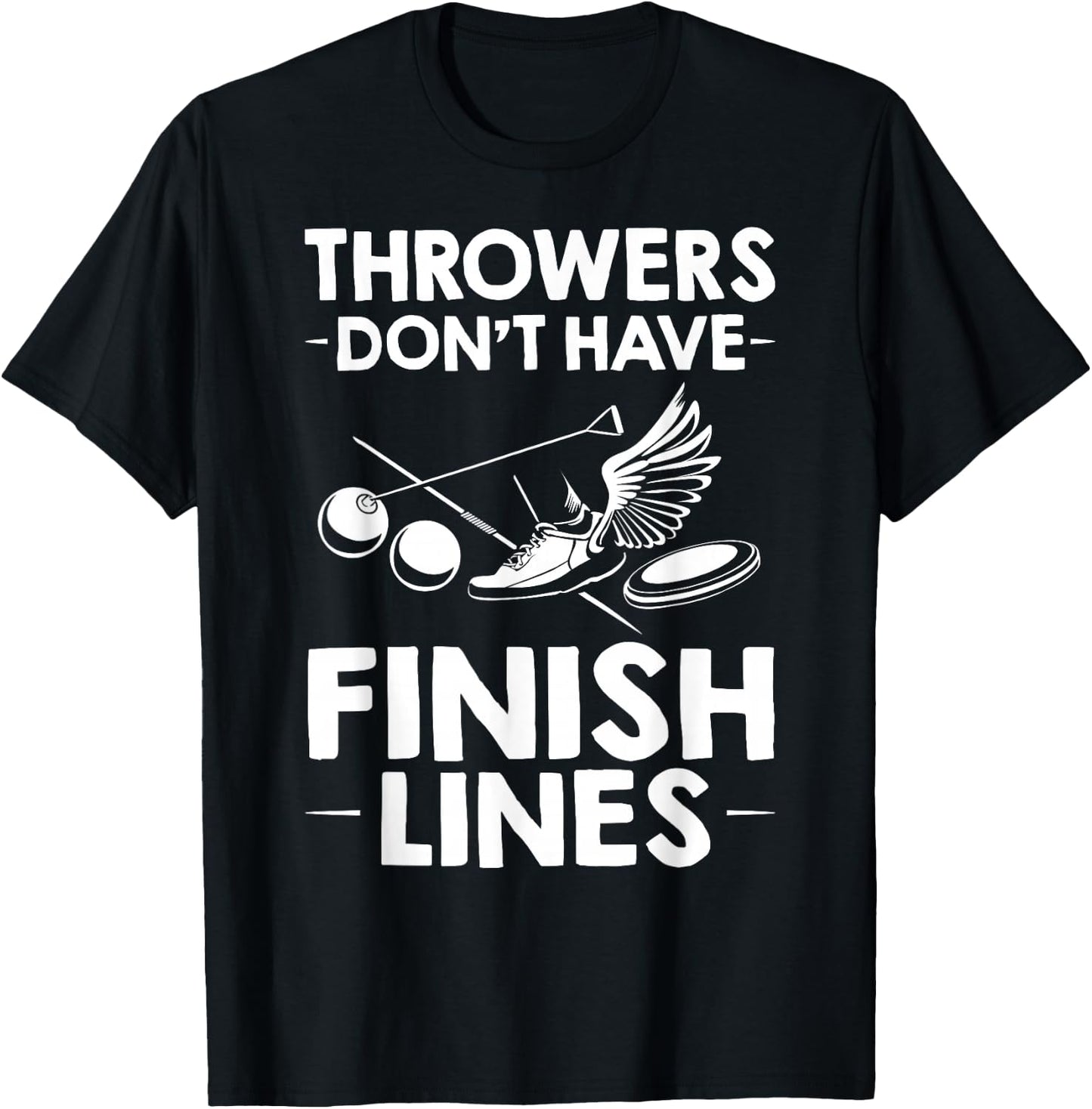 Field Event Throwers Don't Have Finish Lines Hammer Throw T-Shirt - T-Shirt | Black