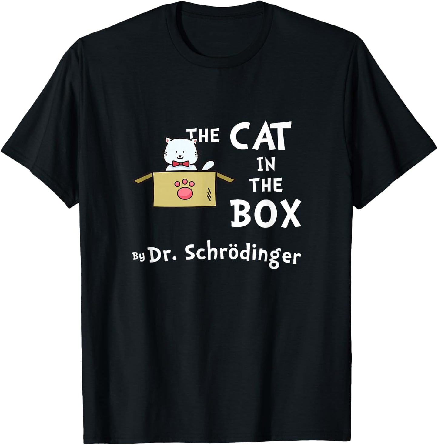 Science Humor - Schrodinger's Cat T-Shirt - T-Shirt | Black