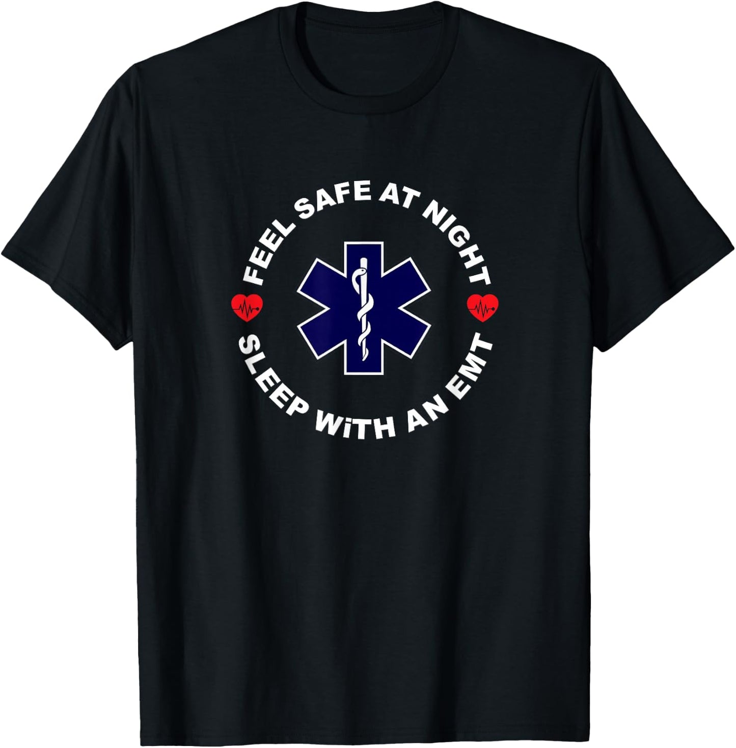Feel Safe At Night Sleep With An EMT - Funny Paramedic Shirt T-Shirt - T-Shirt | Black