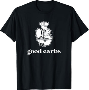 Good Carbs; Carburetor Motorbike or Car Engine Part T-Shirt - T-Shirt | Black